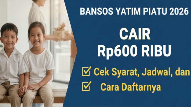 Bansos Yatim Piatu 2026 Cair Rp600 Ribu, Cek Syarat, Jadwal, dan Cara Daftarnya