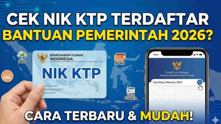 Cara Cek NIK KTP Apakah Terdaftar Bantuan Pemerintah 2026