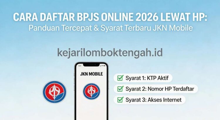 Cara Daftar BPJS Online 2026 Lewat HP: Panduan Tercepat & Syarat Terbaru JKN Mobile
