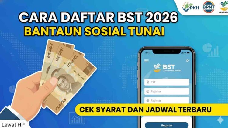 Cara Daftar BST 2026 Bantuan Sosial Tunai Lewat HP, Cek Syarat dan Jadwal Terbaru