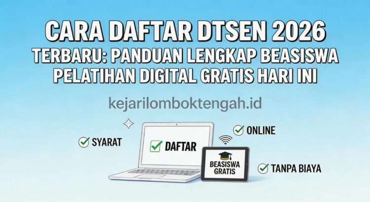 Cara Daftar DTSEN 2026 Terbaru: Panduan Lengkap Beasiswa Pelatihan Digital Gratis Hari Ini
