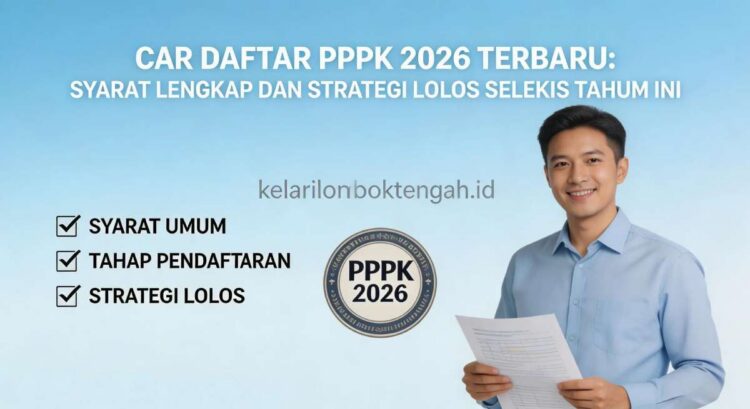Cara Daftar PPPK 2026 Terbaru: Syarat Lengkap dan Strategi Lolos Seleksi Tahun Ini