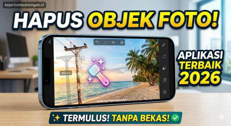 7 Aplikasi Penghapus Objek Terbaik 2026: Bersihkan Foto dalam Sekali Klik!