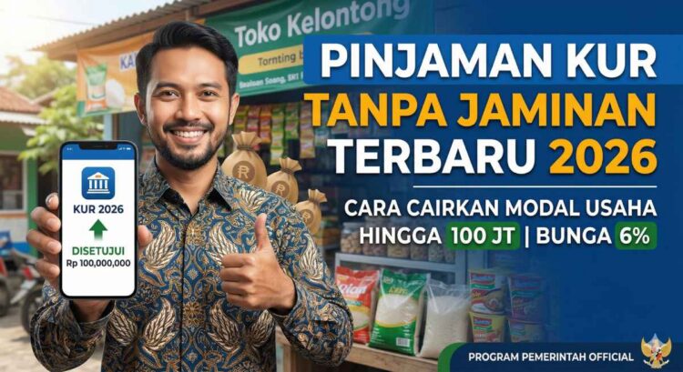 Pinjaman KUR Tanpa Jaminan 2026: Cara Cairkan Modal 100 Juta Langsung