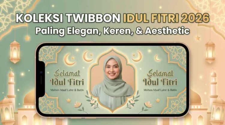 Twibbon Idul Fitri 1447 Hijriah 2026 Paling Elegan, Keren dan Aesthetic Terbaru Hari Ini